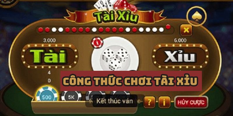 Công thức chơi tài xỉu mang đến cho bạn lựa chọn đúng đắn